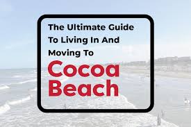 Cocoa Beach: A Coastal Paradise for Your Relocation